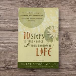 10 Steps to Take Charge of Your Emotional Life Eve A Wood Self Help Book